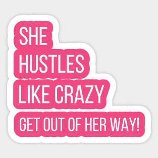 She hustles like Crazy. Get out of her way! Sticker